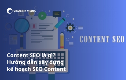 Content SEO là gì? Hướng dẫn xây dựng kế hoạch SEO Content